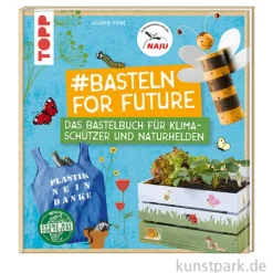 Basteln for Future - Bastelbuch für Naturhelden, Topp Verlag