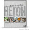 Das große Kreativbuch Beton, Christophorus Verlag