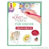 Die Kunst des Malens für Kinder - Übungsbuch, Topp Verlag