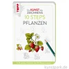 Die Kunst des Zeichnens 10 Steps - Pflanzen, Topp Verlag