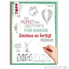 Die Kunst des Zeichnens für Kinder - Zeichne es fertig!, Topp Verlag