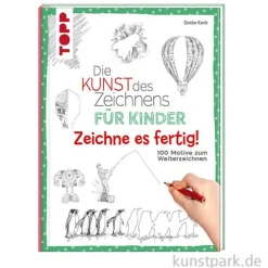 Die Kunst des Zeichnens für Kinder - Zeichne es fertig!, Topp Verlag