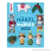 Häkel-Minis: Winter, Häkelspaß für zwischendurch, Topp Verlag